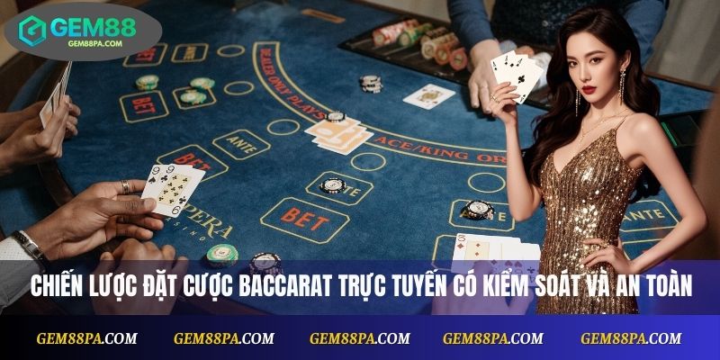  Chiến lược đặt cược baccarat trực tuyến có kiểm soát và an toàn