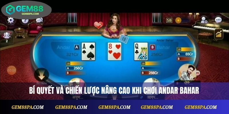 Bí quyết và chiến lược nâng cao khi chơi Andar Bahar